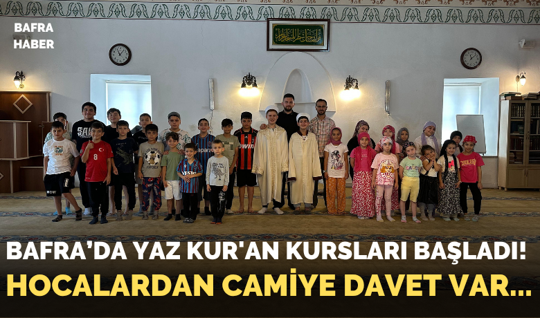 Bafra’da Yaz Kur'an Kursları Başladı!