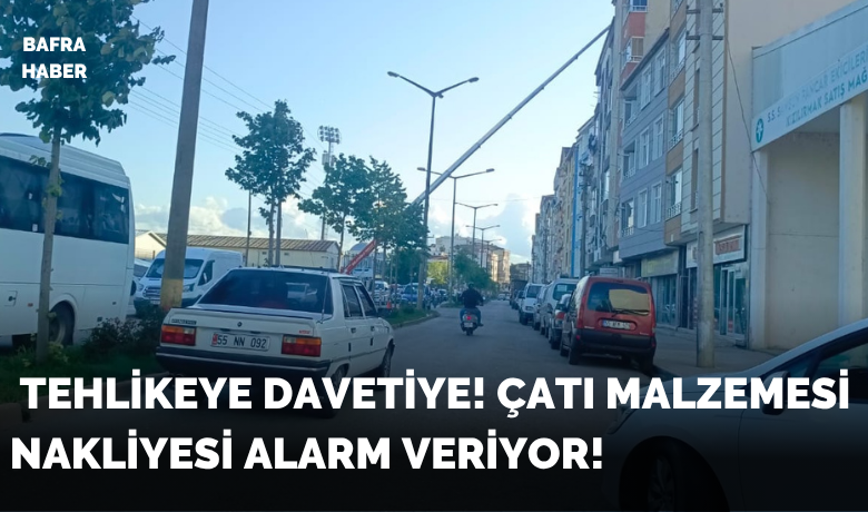 Kiremitler Ve Keresteler Güvenliksiz Taşınıyor!