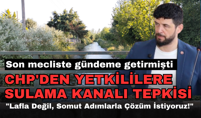 Chp'den Sulama Kanalı Tepkisi