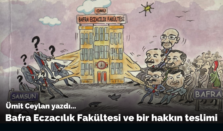 Bafra eczacilik fakultesi ve bir hakkin teslimi