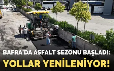 Bafra'da Asfalt Sezonu Başladı: Yollar Yenileniyor!