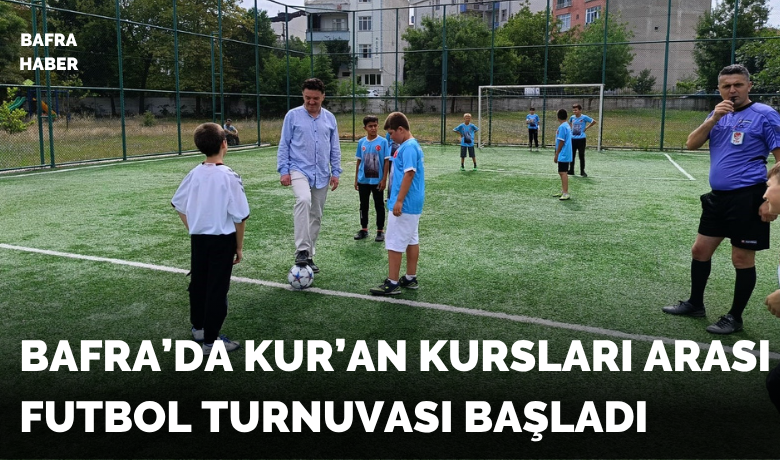 Bafra’da Kur’an KurslarıArası Futbol Turnuvası başladı