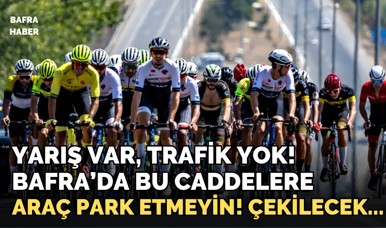 Dikkat! Bisiklet Yarışı Nedeniyle Yollar Kapanıyor!