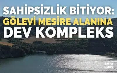 Gölevi Mesire Alanında Sahipsizlik Bitiyor!