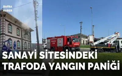 Sanayi Sitesi'ndeki Trafoda Yangın Paniği