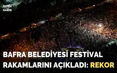 Bafra Belediyesinin Ev Sahipliğinde Gerçekleşen Kapıkaya Festivali, Ziyaretçi Rekoru Kırdı!