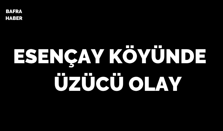 Esençay Köyünde Üzücü Olay