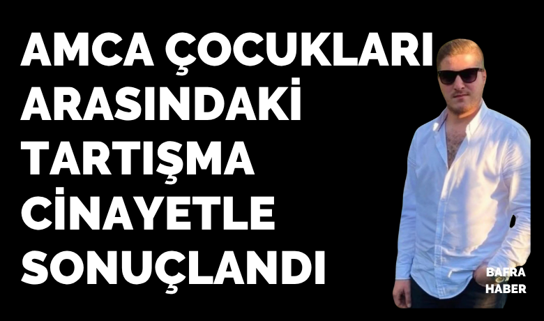 Bafra'da Amca Çocukları ArasındaÇıkan Tartışma Cinayetle Sonuçlandı