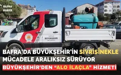 Bafra’da Büyükşehirin Sivrisinekle Mücadele Aralıksız Sürüyor