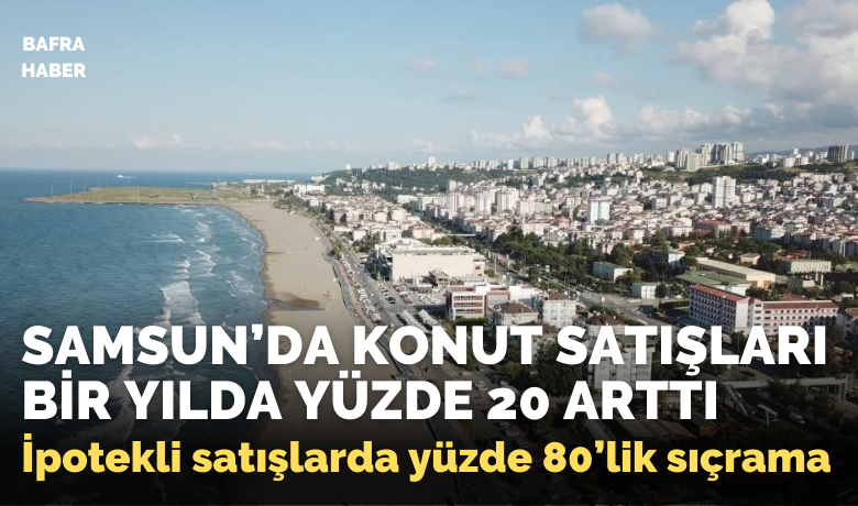 Samsun’da konut satışları bir yılda yüzde 20 arttı - Türkiye İstatistik Kurumu (TÜİK) verilerine göre, Samsun’da 2025 yılı Temmuz ayında konut satışları geçen yılın aynı ayına göre yüzde 20,3 artarak 2 bin 885’e ulaştı.
