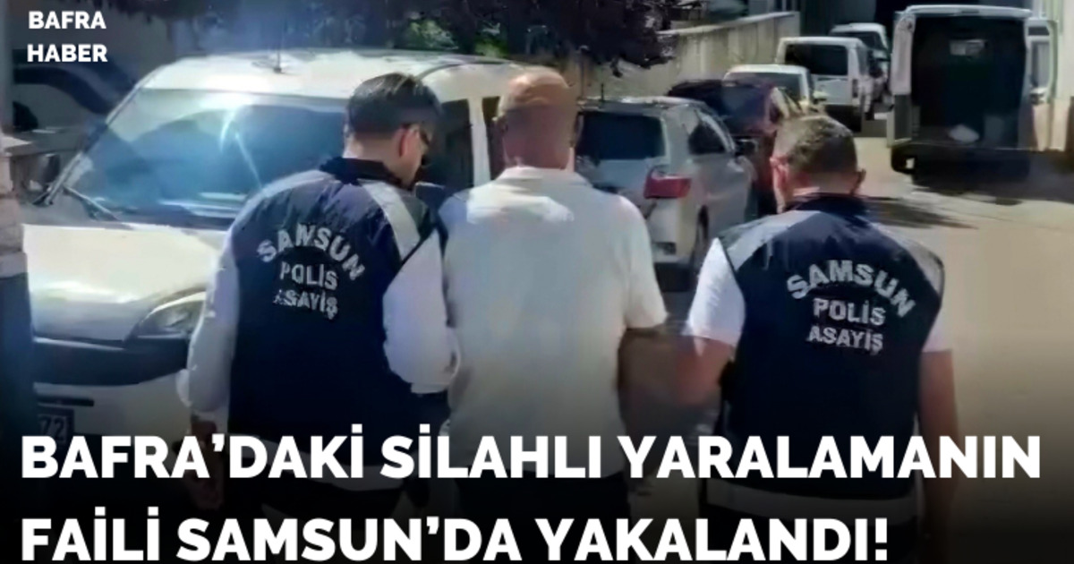 Bafra'daki silahlı yaralamanın faili Samsun'da yakalandı!