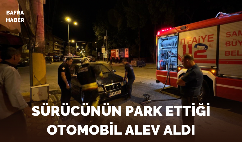 Sürücünün Park Ettiği Otomobil Alev Aldı