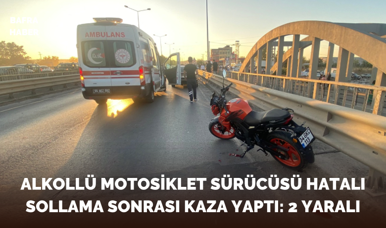 Alkollü Motosiklet Sürücüsü Hatalı Sollama Sonrası Kaza Yaptı: 2 Yaralı