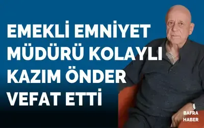 Emekli Emniyet Müdürü Kazım Önder Vefat Etti