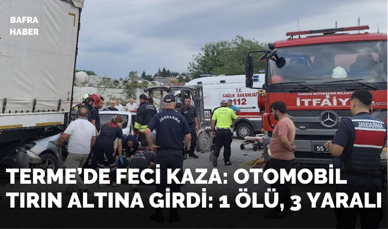 Terme'de otomobil tırın altınagirdi: 1 ölü, 3 yaralı