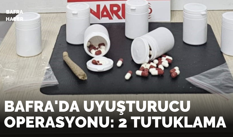 Bafra’da uyuşturucu operasyonu: 2 tutuklama