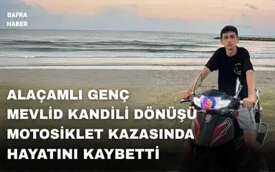 Alaçamlı Genç Mevlid Kandili Dönüşü Motosiklet Kazasında Hayatını Kaybetti
