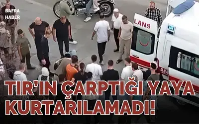 Bafra’da Tırın Çarptığı Yaya Hayatını Kaybetti