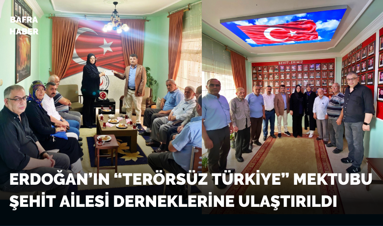 Cumhurbaşkanı Erdoğan'ın "Terörsüz Türkiye" Mektubu Bafra'daki Şehit Ailelerine Ulaştı