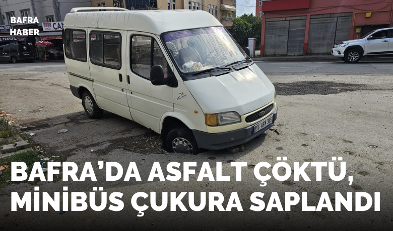 Bafra’da Asfalt Çöktü, Minibüs Çukura Saplandı