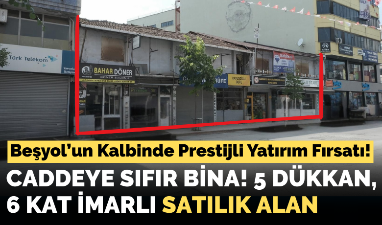 Beşyol’un Kalbinde Prestijli Yatırım Fırsatı!