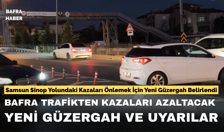 Bafra Trafik Ekiplerinden Kazaları Azaltmak İçin Yeni Güzergah