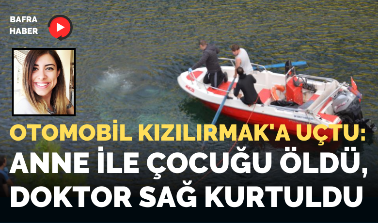 Bafra'da Otomobil Kızılırmak'a Uçtu: 2 Kişi Boğuldu