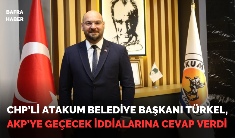 CHP'li Atakum Belediye BaşkanıAKP'ye geçecek iddialarına cevap verdi!