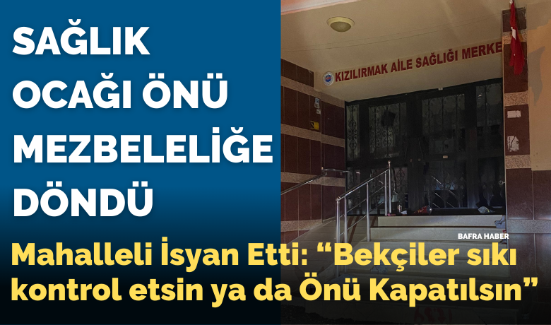 Sağlık Ocağının Önü Mezbeleliğe Döndü!