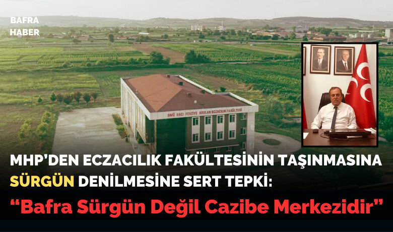 Mhp’den Eczacılık Fakültesinin Taşınmasına Sürgün Denilmesine Sert Tepki!
