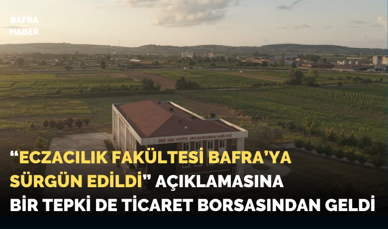 Bafra Ticaret Borsası’ndan “sürgün” Açıklamasına Tepki