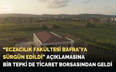 Bafra Ticaret Borsası’ndan “sürgün” Açıklamasına Tepki