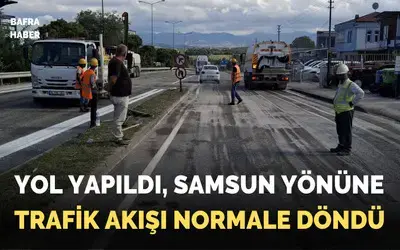 Samsun Yönüne Trafik Akışı Normale Döndü