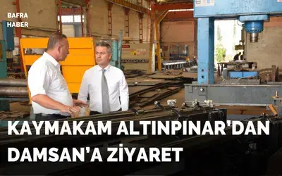 Kaymakam Altınpınar’dan Damsan’a Ziyaret