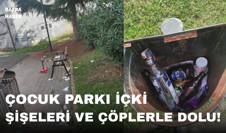 Çocuk Parkı İçki Şişeleri ve Çöplerle Dolu!