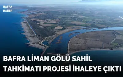 Bafra Liman Gölü Sahil Tahkimatı Projesi İhaleye Çıktı
