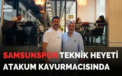 Samsunspor Teknik Heyeti Atakum Kavurmacısında