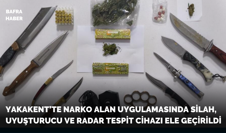 Narko alan uygulamasında silah, uyuşturucuve radar tespit cihazı ele geçirildi