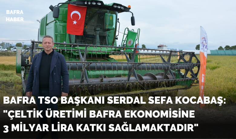 Kocabaş: Çeltik Bafra Ekonomisine 3 Milyar Kazandırmakta