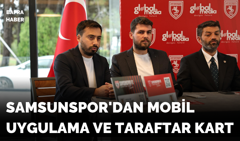 Samsunspor’dan mobil uygulama ve taraftar kart