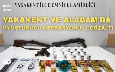 Yakakent ve Alaçam’da uyuşturucu operasyonu: 2 gözaltı