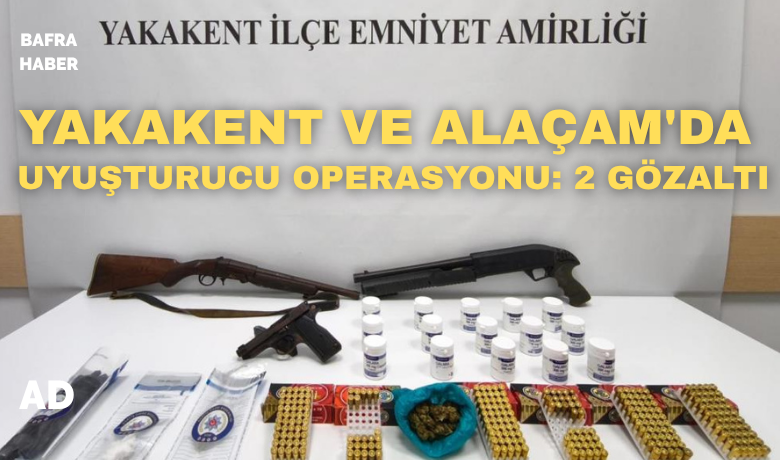 Yakakent ve Alaçam’dauyuşturucu operasyonu: 2 gözaltı