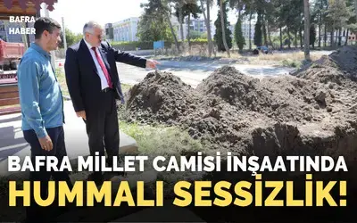 Bafra Millet Camisi İnşaatında Hummalı Sessizlik