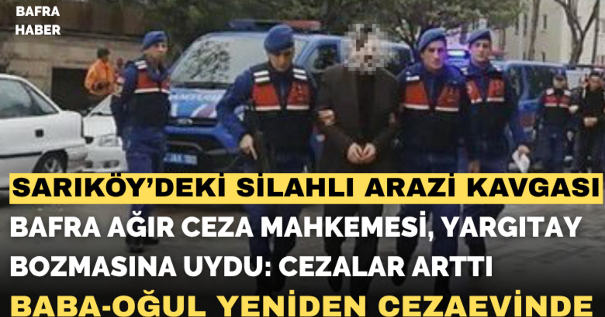 Bafra Ağır Ceza Mahkemesi Yargıtay'ın Bozmasına Uydu, Cezalar Arttı!