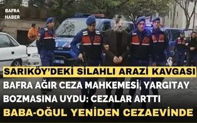 Bafra Ağır Ceza Mahkemesi Yargıtay'ın Bozmasına Uydu, Cezalar Arttı!