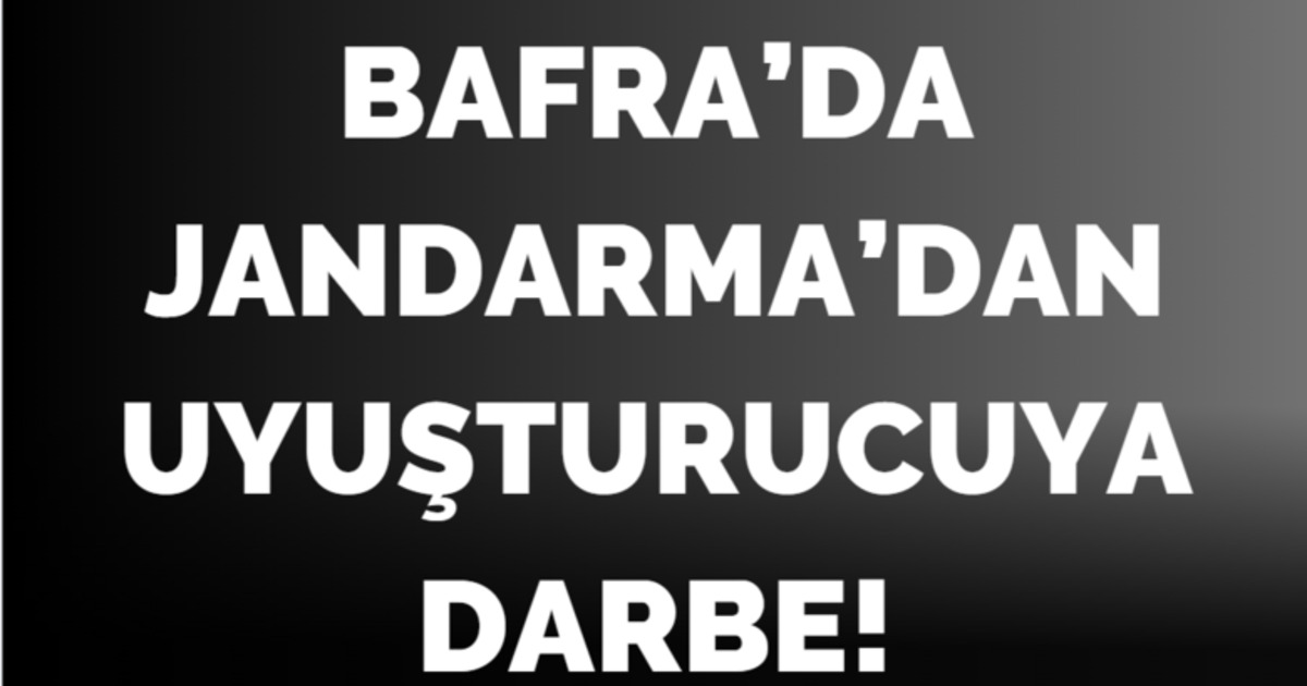 Bafra’da Jandarma’dan Uyuşturucuya Darbe