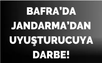 Bafra’da Jandarma’dan Uyuşturucuya Darbe