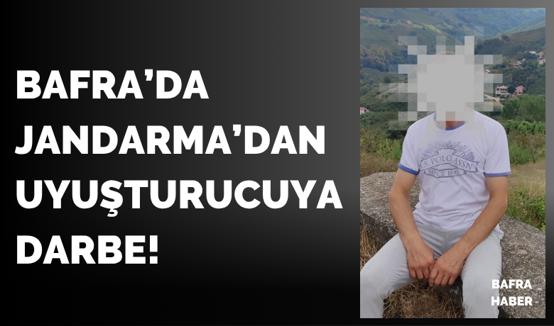 Bafra’da Jandarma’dan Uyuşturucuya Darbe