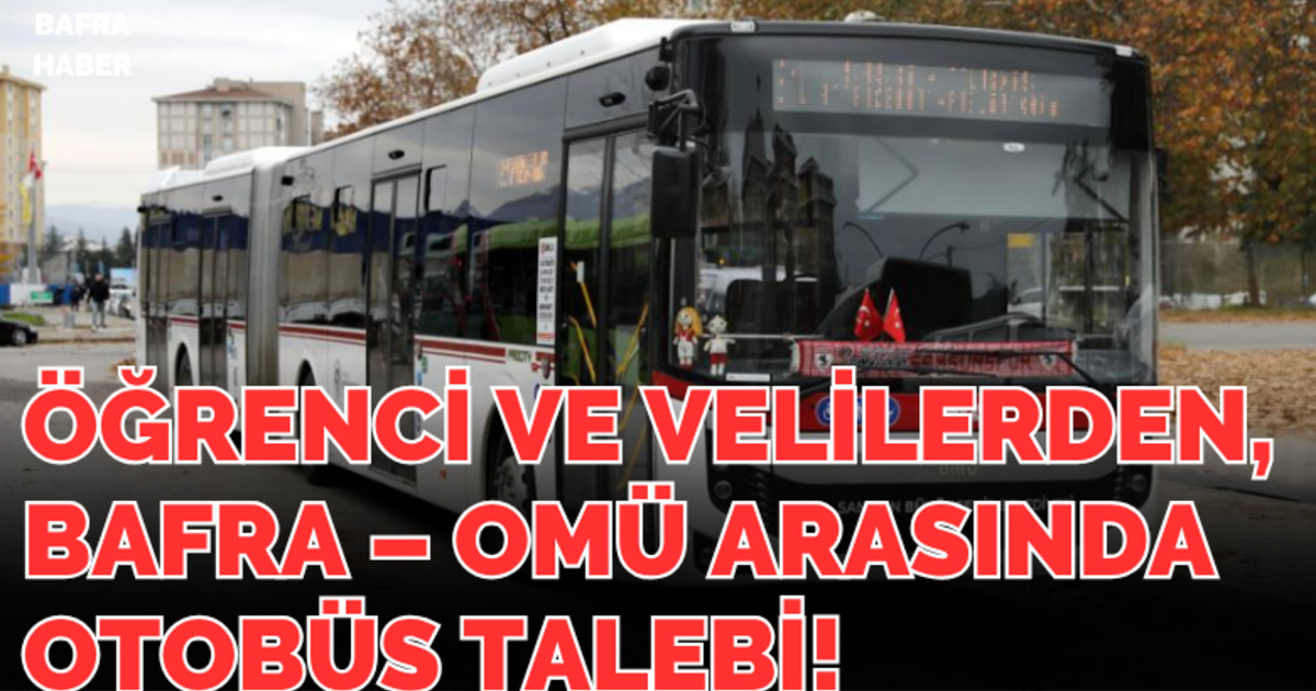 Bafra – OMÜ Arasında Otobüs Talebi!