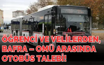 Bafra – OMÜ Arasında Otobüs Talebi!